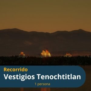 Recorrido turístico Vestigios Tenochtitlan